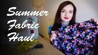 Summer Fabric and Patterns Haul | Sewing plans