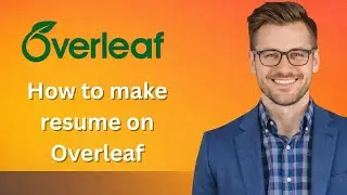 How to make resume on Overleaf  quick guide (Latest Update)