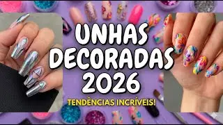 UNHAS DECORADAS 2026 - TEND&Ecirc;NCIAS DE UNHAS 2026