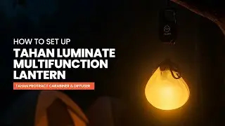 Setup Guide TAHAN Luminate Multifunction Lantern with TAHAN Protract Carabiner & Diffuser