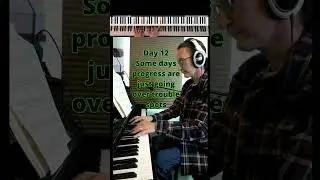 Day 12 Piano Teacher's Practice Journey: Progress Isn't Always Measured in Learning More Music
