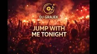 Dj Grajek(GrajekEvents) - Jump With Me Tonight