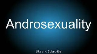How to correctly pronounce - Androsexuality.