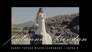Pacific Sands Tofino Elopement | Alannah +  Brendan |  Super 8 Wedding Film