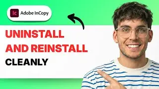 How to Uninstall and Reinstall Adobe InCopy Cleanly [2026 Full Guide]