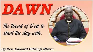 THE DAWN | HEBREWS 4:12-13 PART 2 | BY REV. EDWARD GITHINJI MBURU