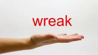 How to Pronounce wreak - American English