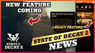NEW Feature COMING + LEGACY & UPDATE 30 FEATURES - State Of Decay 2