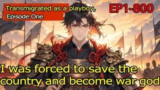[Invincible]Transmigrated as a playboy,I was forced to save the country and become war god【1 of 2】