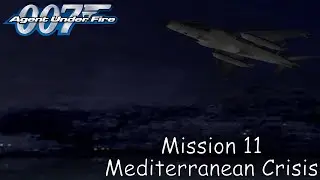 007 Agent Under Fire - 00 Agent Blind - Mission 11 - Mediterranean Crisis