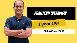 2 year Exp Frontend Interview | HTML, CSS, JS, React | Mock Interviews