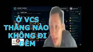 THẦY BA B&Igrave;NH LUẬN PHỐT CỦA CẦN THƠ CHERRY _ Ở VCS ĐỘI N&Agrave;O KH&Ocirc;NG ĐI Đ&Ecirc;M