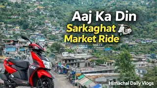 Aaj Ka Din | Sarkaghat Market Ride 🛵 | Pahadi Vlog ❤️