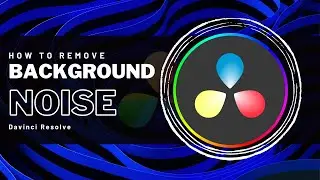 How To Remove Background Noise in Davinci Resolve - Tutorial