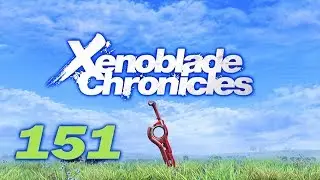 [BLIND] Let's Play: Xenoblade Chronicles [151] - You Stole My Elder Beard!