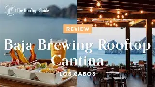 Baja Brewing Rooftop Cantina in Los Cabos - Review
