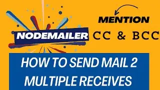 05 Mastering Nodemailer: Sending Emails to Multiple Receivers with CCs and BCCs 