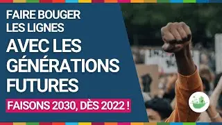 Faire bouger les lignes avec les g&eacute;n&eacute;rations futures