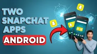 How to Use Two Snapchat Apps on Android