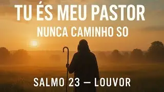 TU ÉS MEU PASTOR”