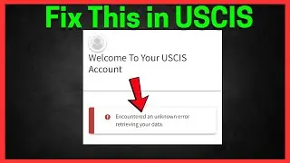 USCIS: Encountered an unknown error retrieving your data
