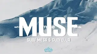 Surf Mesa x GUDFELLA -&nbsp;Muse