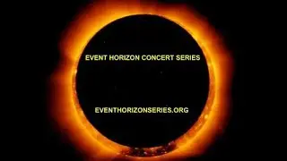 Welcome to the Event Horizon Concert Series by Bill Fieger