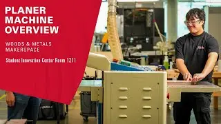 Planer Machine Overview - ISU Student Innovation Center