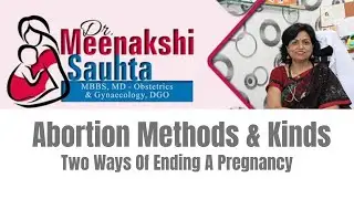 Abortion Methods & Kinds | Symptoms And Facts | Dr Meenakshi Sauhta | Best Gynaecologist in Gurgaon