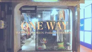 ONE WAY (YLE HIDE&YLE SKLUG) （Prod. BERABOW) [Official Video］