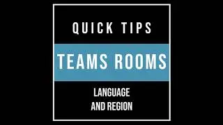 Teams Rooms Quick Tips - Change Language and Region