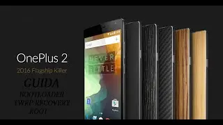 ONEPLUS 2 ONE PLUS TWO SBLOCCO BOOTLOADER, ROOT E TWRP RECOVERY BY TONISAUFFA