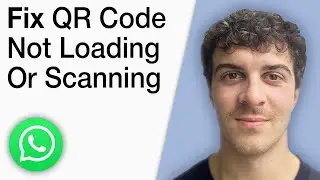 How To Fix Whatsapp Web Qr Code Not Loading or Scanning [2025 Full Guide]
