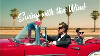 Swing with the Wind. Современный Электро-Свинг &mdash; Сборник для Вечеринок и Поездок.