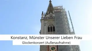 Konstanz, Münster Unserer Lieben Frau, Glockenkonzert 14.8.2025 (Außenaufnahme)