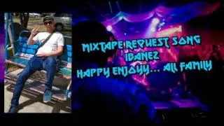 MIXTAPE V.I.P 002 | REQUEST SONG | IBANEZ | HAPPY ENJOY ALL FAMILY!!!