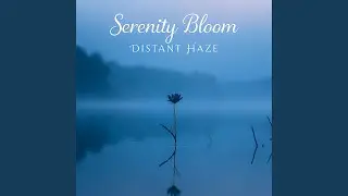 Serenity Bloom-Distant Haze