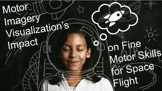 Motor Imagery Visualization's Impact on Fine Motor Skills for Space Flight | Science Project