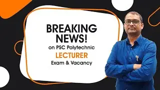 Breaking News! PSC Polytechnic Lecturer | Exam & Vacancy