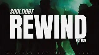 Soultight - Rewind [OUT NOW]