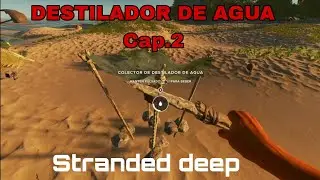 STRANDED DEEP 2023 - EL DESTILADOR DE AGUA - GAMEPLAY PS4 Cap.2