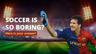 Soccer is so boring? Here is your answer!