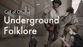 【クトゥルフ神話TRPG】全員シナリオ作成経験者の「Underground Folklore」