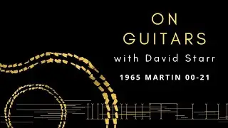 1965 Martin 00-21 | On Guitars with David Starr