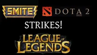 STRIKES in Smite, DotA2, and LoL