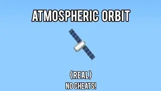 How To Do Atmospheric Orbit In Spaceflight Simulator (NO CHEATS!) | Spaceflight 001