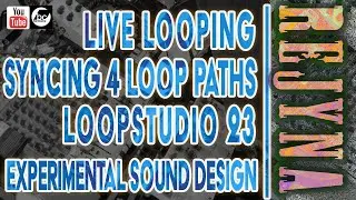 Live Looping | Syncing 4 Looper Paths | Loopstudio23 | Experimental Sound Design