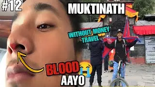 Nak Bata Aafai Blood Aayo😭 Wothout Money Travel Chitwan To Muktinath🥺Ep12🔥
