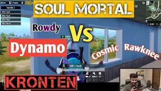 SOUL MORTAL VS DYNAMO VS KRONTEN VS ROWDY VS RAWKNEE VS COSMIC VS PUBG STREAMERS HIGHLIGHTS