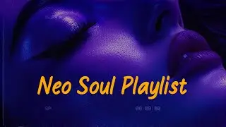 weekend getaway - Neo Soul Playlist
